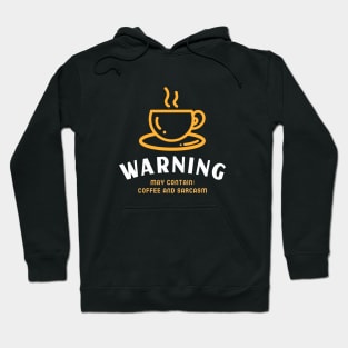 Warning, may contain: coffee and sarcasm Hoodie